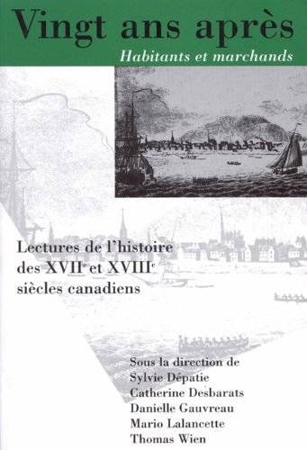 Vingt ans apres, Habitants et marchands: Lectures de l'histoire des XVIIe et XVIIIe siecles canadiens (Studies on the History of Quebec/Études d?histoire du Quebec)