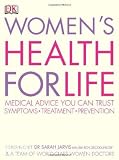 Women's health for life : medical advice you can trust : symptoms, treatment, prevention
