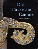 Bild zu: Die T&uuml;rckische Cammer: Sammlung orientalischer Kunst in der kurf&uuml;rstlich-s&auml;chsischen R&uuml;stkammer Dresden