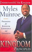 Kingdom Principles: Preparing for Kingdom Experience and Expansion (Understanding the Kingdom)