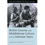 British Cinema and Middlebrow Culture in the Interwar Yearsby Lawrence Napper