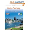 RADREISEF�HRER MainRadweg: In 18 Etappen von den Quellen bis zur M�ndung