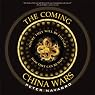 The Coming China Wars: Where They Will Be Fought and How They Can Be Won