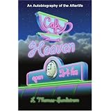 CAFE HEAVEN -(AN AUTOBIOGRAPHY OF THE AFTERLIFE)