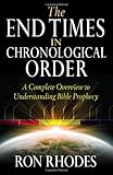 The End Times in Chronological Order: A Complete Overview to Understanding Bible Prophecy