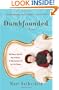 Dumbfounded: Big Money. Big Hair. Big Problems. Or Why Having It All Isn't for Sissies.