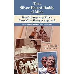 That Silver-Haired Daddy of Mine: Family Caregiving with a Nurse Care-Manager Approach [THAT SILVER-HAIRED DADDY OF MI]