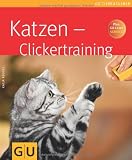 Katzen - Clickertraining (Tierratgeber)