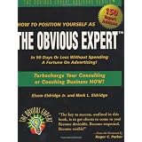 How to Position Yourself As the Obvious Expert: Turbocharge Your Consulting or Coaching Business Now!