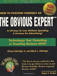 How to Position Yourself As the Obvious Expert: Turbocharge Your Consulting or Coaching Business Now!