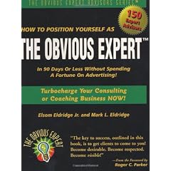 How To Position Yourself As The Obvious Expert: Turbocharge Your Consulting Or Coaching Business Now!