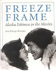 Freeze frame : Alaska Eskimos in the movies