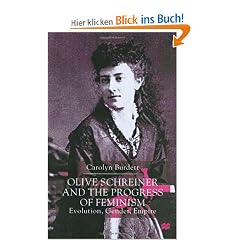 Olive Schreiner and the Progress of Feminism: Evolution, Gender, Empire: Evolution, Gender and Empire