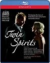 Twin Spirits (Recorded At Royal Opera House Covent Garden 2007) [Blu-ray]