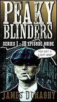 Peaky Blinders: Series 1-3 Episode Guide