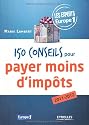 150 conseils pour payer moins d'impôts 2011-2012 : Les experts Europe 1