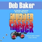 Murder Passes the Buck: A Gertie Johnson Murder Mystery, Book 1 | [Deb Baker]
