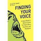 Finding Your Voice: A Voice Doctor's Holistic Guide for Voice Users, Teachers, and Therapistsby Brian W. Hands