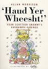 Haud Yer Wheesht...