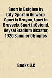 Sport in Belgium by City: Sport in Antwerp, Sport in Bruges, Sport in Brussels, Sport in Ostend, Heysel Stadium Disaster, 1920 Summer Olympics