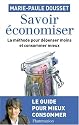SAVOIR &Eacute;CONOMISER : LA M&Eacute;THODE POUR D&Eacute;PENSER MOINS ET CONSOMMER MIEUX