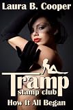 Tramp Stamp Club: How It All Began (Erotica / Oral / Dominatrix / Masturbation / BDSM / Femdom)