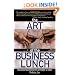 The Art of the Business Lunch: Building Relationships Between 12 and 2