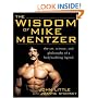 The Wisdom of Mike Mentzer: The Art, Science and Philosophy of a Bodybuilding Legend