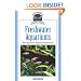 Freshwater Aquariums: Basic Aquarium Setup and Maintenance (Fish Keeping Made Easy)