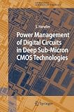 Power Management of Digital Circuits in Deep Sub-Micron CMOS Technologies (Springer Series in Advanced Microelectronics)