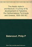 The Aeolic style in architecture : a survey of its development in Palestine, the Halikarnassos Peninsula and Greece, 1000-500 BC