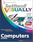 Teach Yourself VISUALLY Computers (Teach Yourself VISUALLY (Tech))