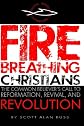 Fire Breathing Christians: The Common Believer's Call to Reformation, Revival, and Revolution (Volume 1)