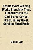 Nebula Award Winning Works: Crouching Tiger, Hidden Dragon, the Sixth Sense, Soylent Green, Galaxy Quest, Coraline, Blood Music-