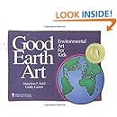 Good Earth Art: Environmental Art for Kids (Bright Ideas for Learning (TM))