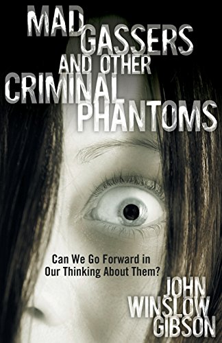 Mad Gassers and Other Criminal Phantoms: Can We Go Forward in Our Thinking about Them?