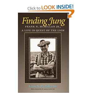 Finding Jung: Frank N. McMillan Jr., a Life in Quest of the Lion (Carolyn and Ernest Fay Series in Analytical Psychology)