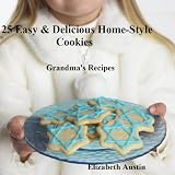 25 Easy & Delicious Homestyle Cookies (Grandma s Recipes)