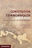 The Constitution of the Commonwealth of Australia : history, principle and interpretation