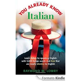 You Already Know Italian: Learn the Easiest 5,000 Italian Words and Phrases That Are Nearly Identico to English