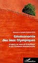 Géoéconomie des Jeux Olympiques : Le sport, au coeur de la politique et de l'économie internationales