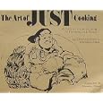 The Art of Just Cooking - A Culinary Guide to Living in Harmony with Nature