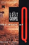 The Lost Gospel: The Book of Q and Christian Origins
