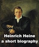 Heinrich Heine - A Short Biography