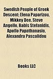 Swedish People of Greek Descent: Elena Paparizou, Mikkey Dee, Steve Angello, Babis Stefanidis, Apollo Papathanasio, Alexandra Pascalidou-