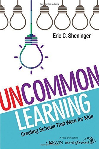 UnCommon Learning: Creating Schools That Work for Kids by Eric C. Sheninger (2015-11-03)