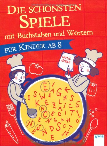 Arena Die sch&ouml;nsten Spiele mit Buchstaben und W&ouml;rtern f&uuml;r Kinder ab 8