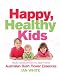 Happy, Healthy Kids: From Conception to Age 7, with Australian Bush Flower Essences