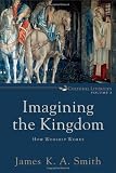 Imagining the Kingdom: How Worship Works (Cultural Liturgies)