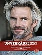 Unverk�uflich!: Schulabbrecher, Fussballprofi, Weltunternehmer - Die v�llig verr�ckte Geschichte von Bobby Dekeyser: Schulabbrecher, Fussballprofi, Weltunternehmer. ... verr�ckte Geschichte von Bobby Dekeyser